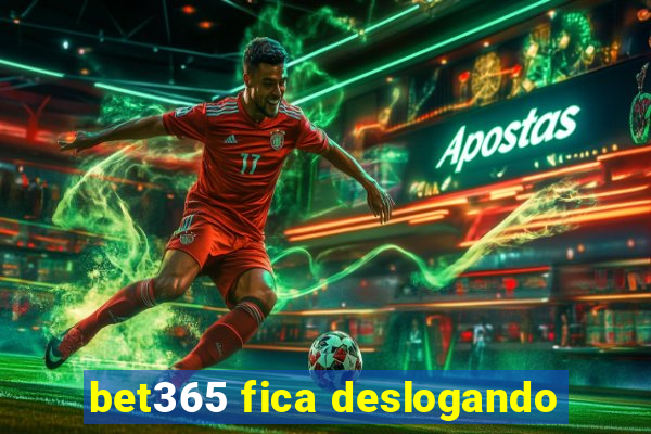 bet365 fica deslogando