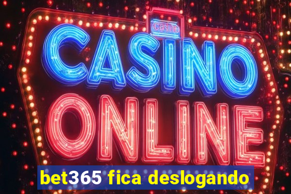 bet365 fica deslogando