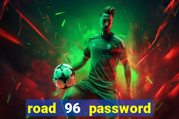 road 96 password happy taxi