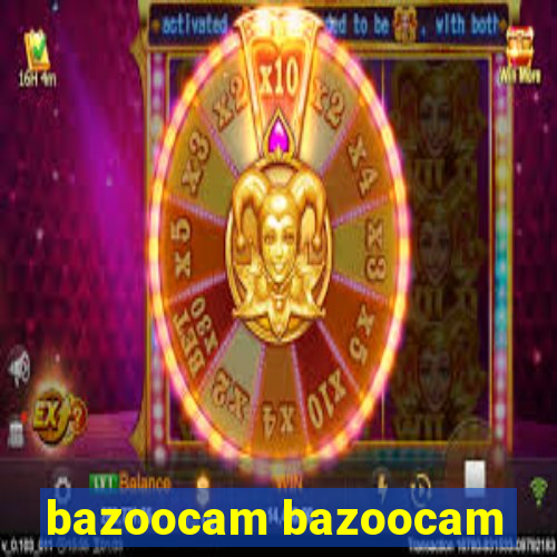 bazoocam bazoocam