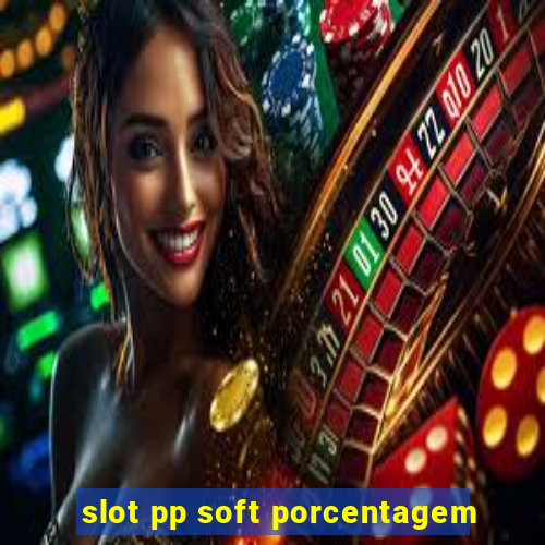 slot pp soft porcentagem