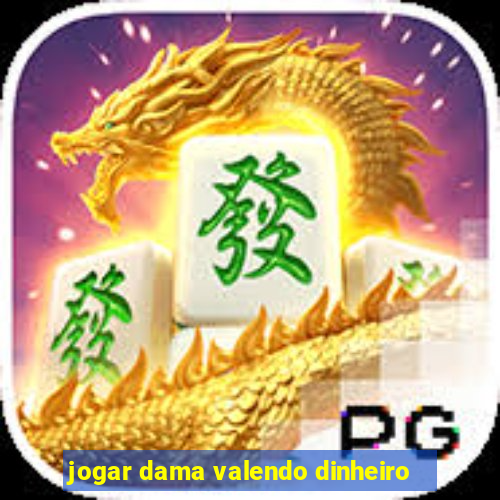 jogar dama valendo dinheiro