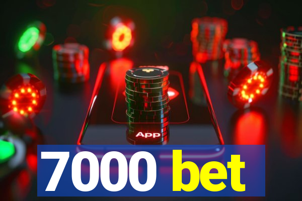 7000 bet