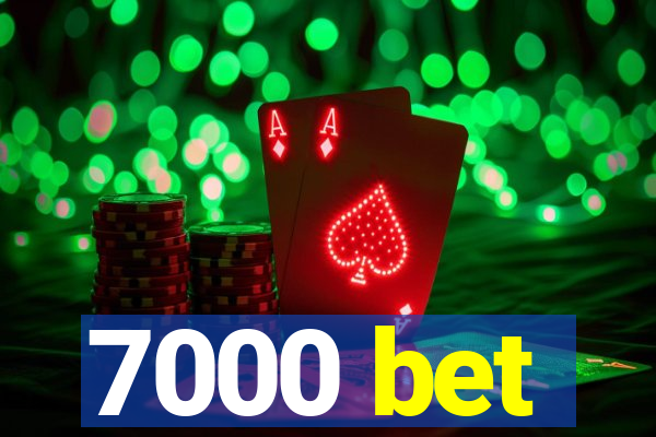 7000 bet