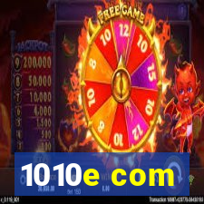 1010e com