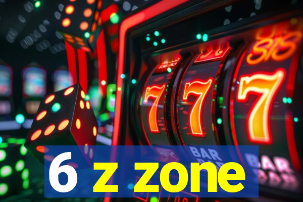 6 z zone