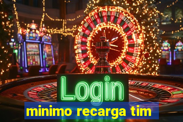 minimo recarga tim