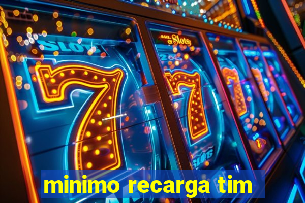 minimo recarga tim