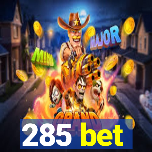 285 bet