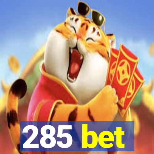 285 bet