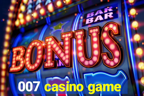 007 casino game