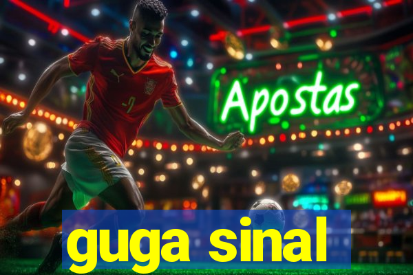 guga sinal
