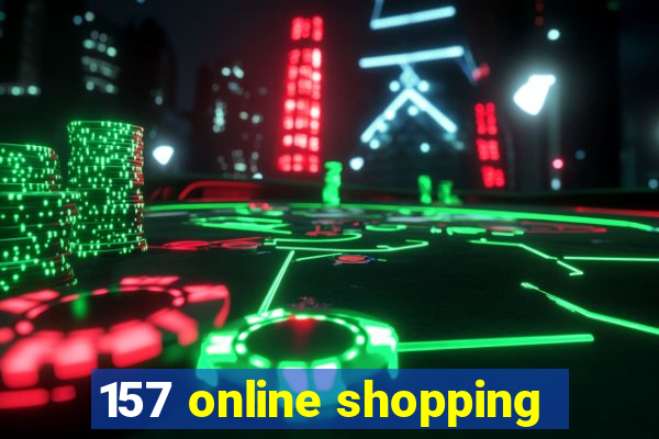 157 online shopping