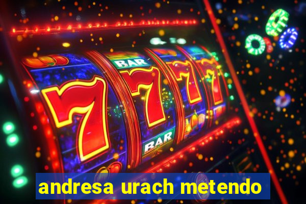 andresa urach metendo