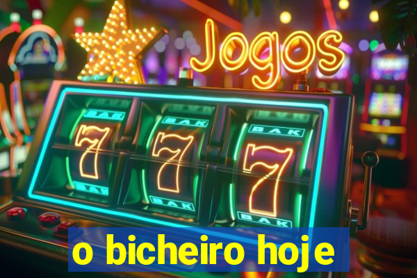 o bicheiro hoje