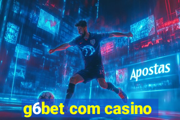 g6bet com casino
