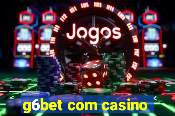 g6bet com casino