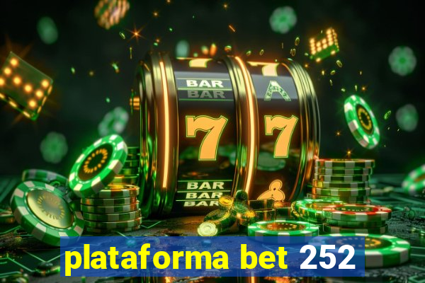 plataforma bet 252