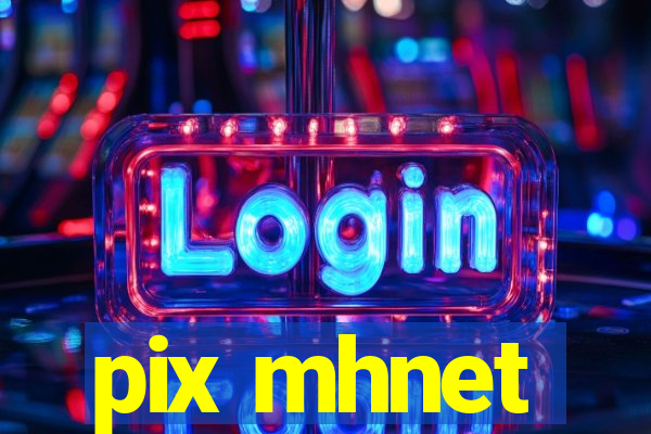 pix mhnet