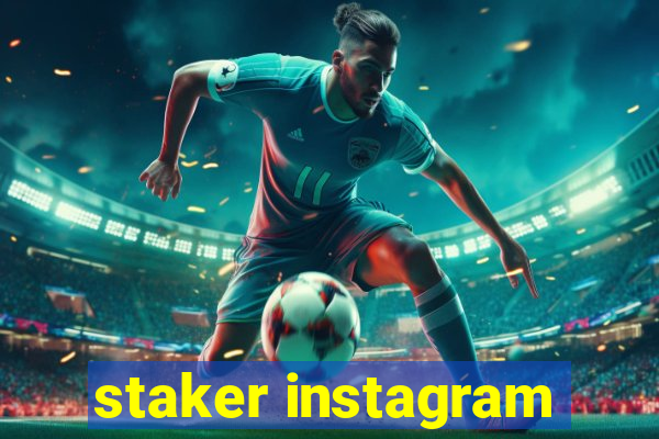 staker instagram