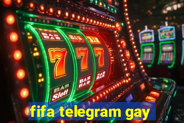 fifa telegram gay