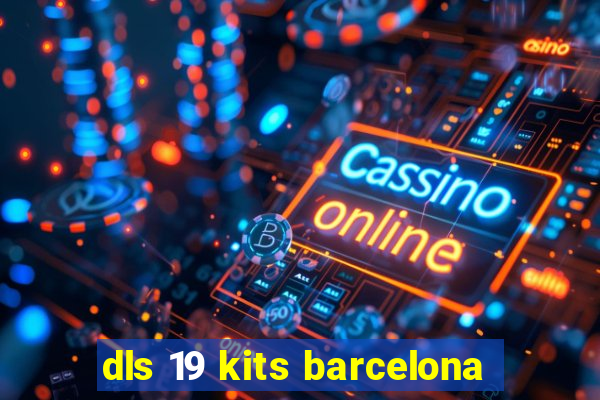 dls 19 kits barcelona