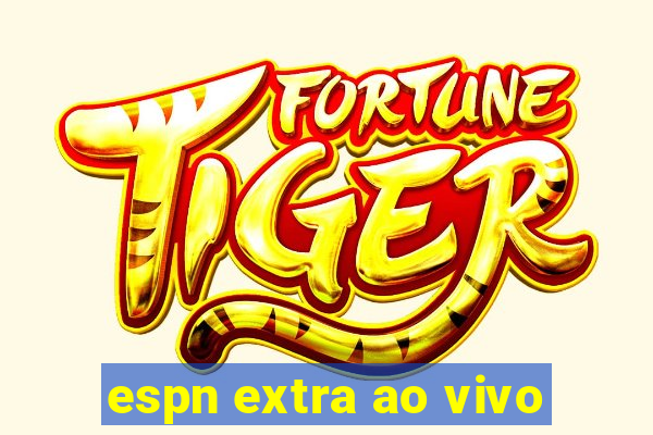 espn extra ao vivo