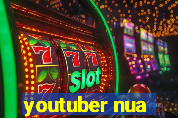 youtuber nua