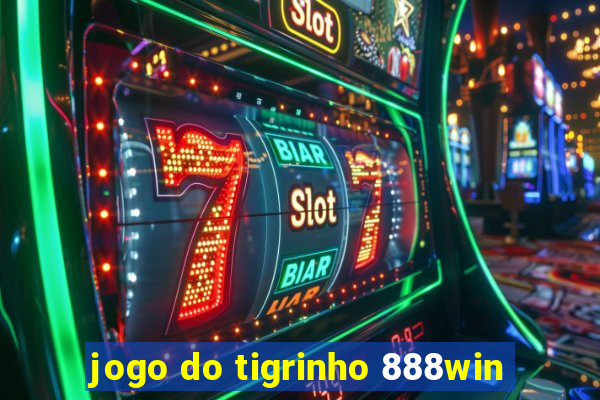 jogo do tigrinho 888win