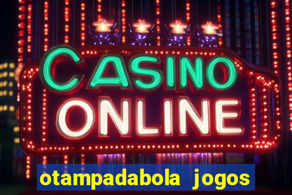 otampadabola jogos ao vivo palmeiras