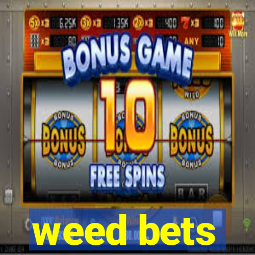 weed bets
