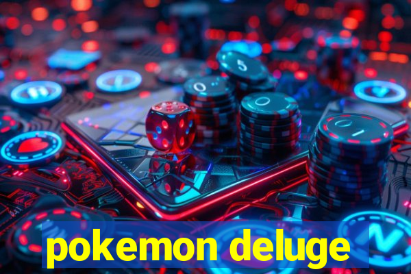 pokemon deluge