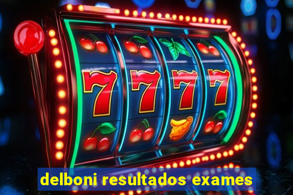 delboni resultados exames