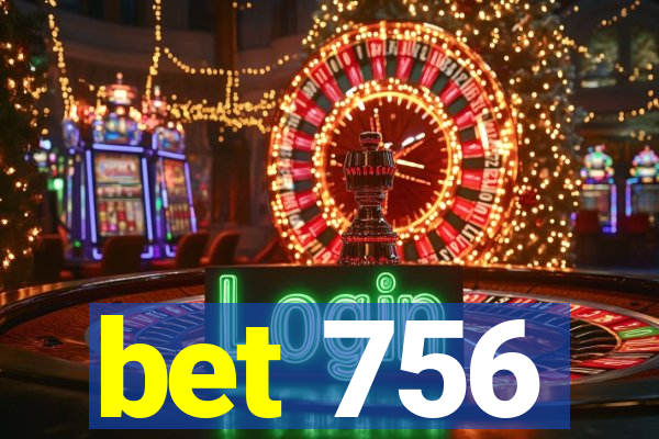bet 756