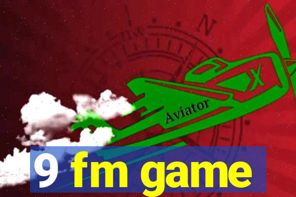 9 fm game