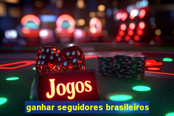 ganhar seguidores brasileiros