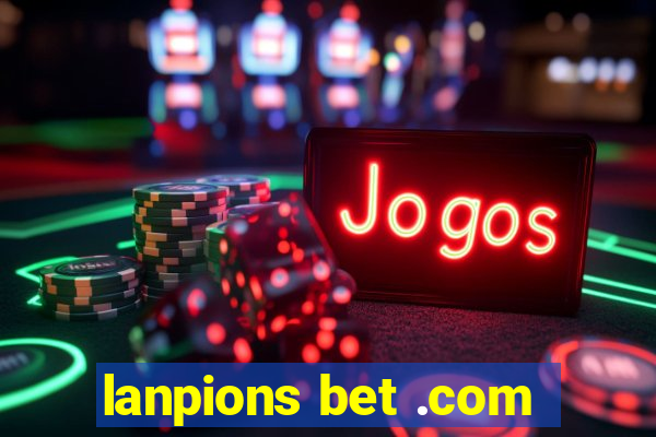 lanpions bet .com