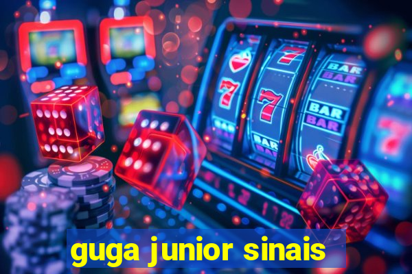 guga junior sinais