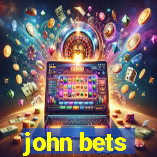 john bets
