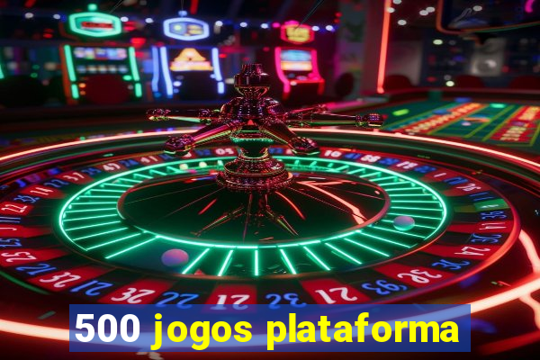 500 jogos plataforma