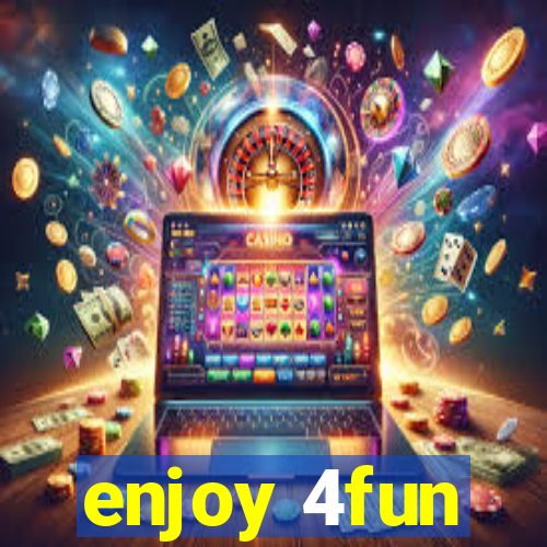 enjoy 4fun
