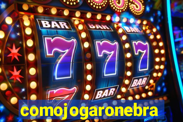 comojogaronebra