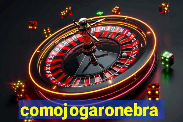 comojogaronebra