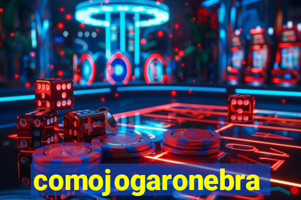 comojogaronebra