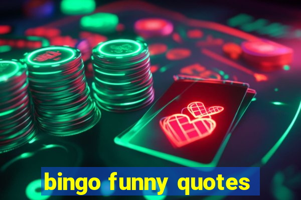 bingo funny quotes