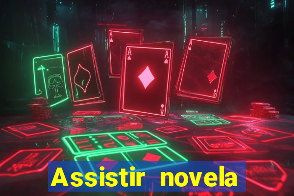 Assistir novela Alma gêmea online grátis