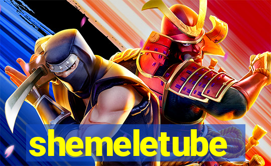 shemeletube