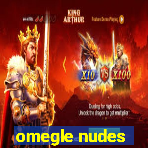 omegle nudes