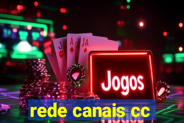 rede canais cc