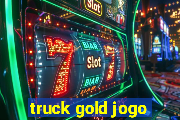 truck gold jogo